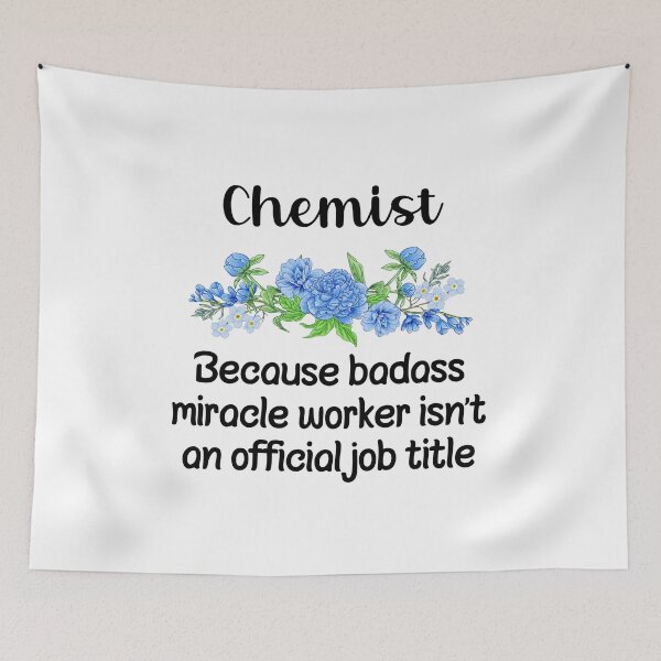 Item preview, Chemist Because Badass Miracle Worker Isn't An Official Job Title designed and sold by GasparArts.