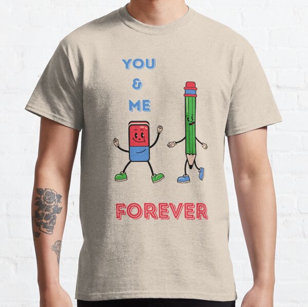You and Me forever pencil with eraser Classic T-Shirt