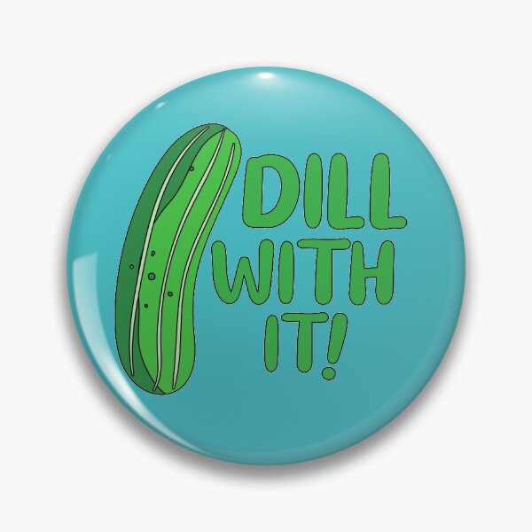 Item preview, Dill With It designed and sold by AllPerfect.