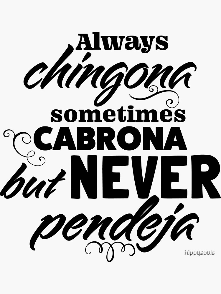 "Always chingona, sometimes cabrona but never pendeja" Sticker for Sale ...