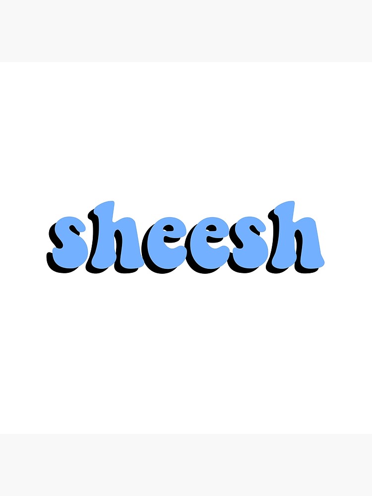 "sheesh (tiktok trend) blue" Poster by emcazalet Redbubble