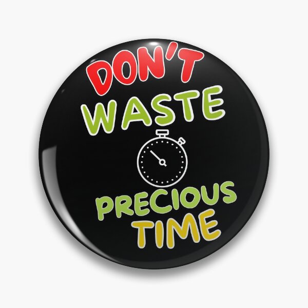 Item preview, Don't Waste Precious Time designed and sold by SKTEESIGN.