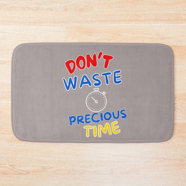 Item preview, Don't Waste Precious Time designed and sold by SKTEESIGN.