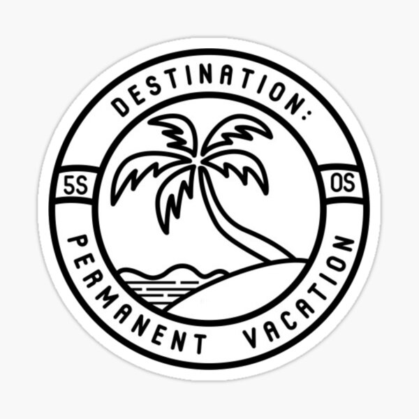 permanent vacation Sticker