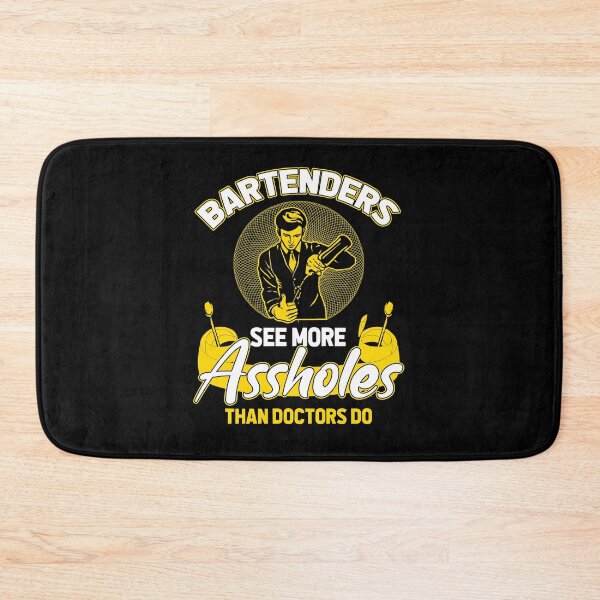 Item preview, Bartenders See More Assholes Than Doctors Do designed and sold by saulmedia.