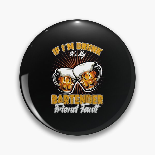 Item preview, IF I'm Drunk It's My Bartender Friend Fault designed and sold by saulmedia.