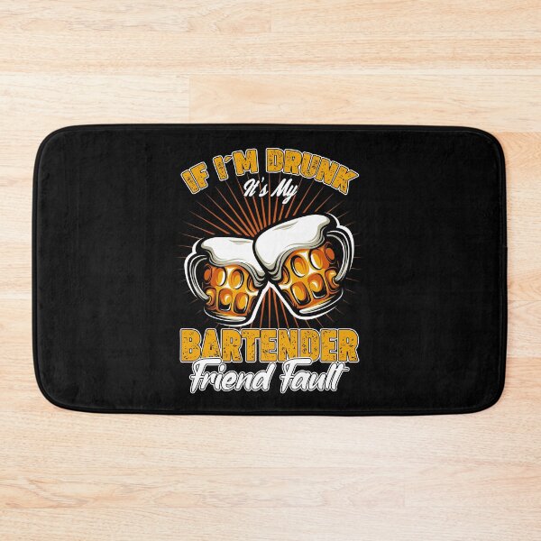 Item preview, IF I'm Drunk It's My Bartender Friend Fault designed and sold by saulmedia.
