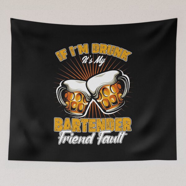 Item preview, IF I'm Drunk It's My Bartender Friend Fault designed and sold by saulmedia.