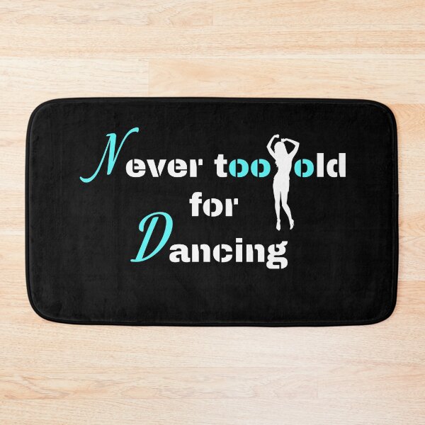 Item preview, Never too old for dancing designed and sold by Fitandstylish.