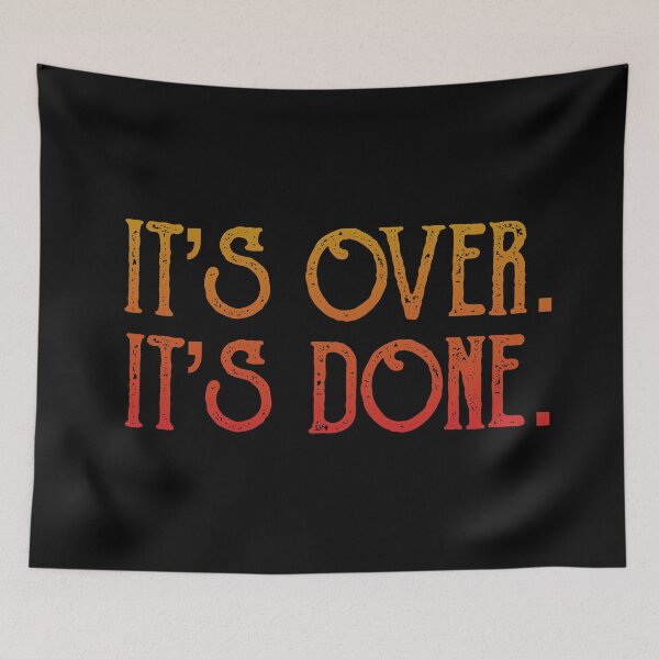 Item preview, It's Over. It's Done. designed and sold by inkset.