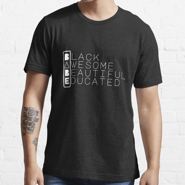 BABE: Black, Awesome, Beautiful, Educated_ Black Shirt Essential T-Shirt