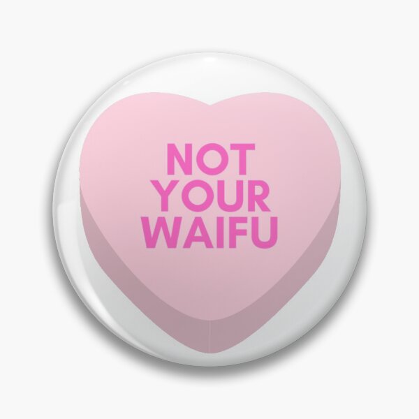 Item preview, Not Your Waifu Kawaii Conversation Heart  designed and sold by PandaParcels.
