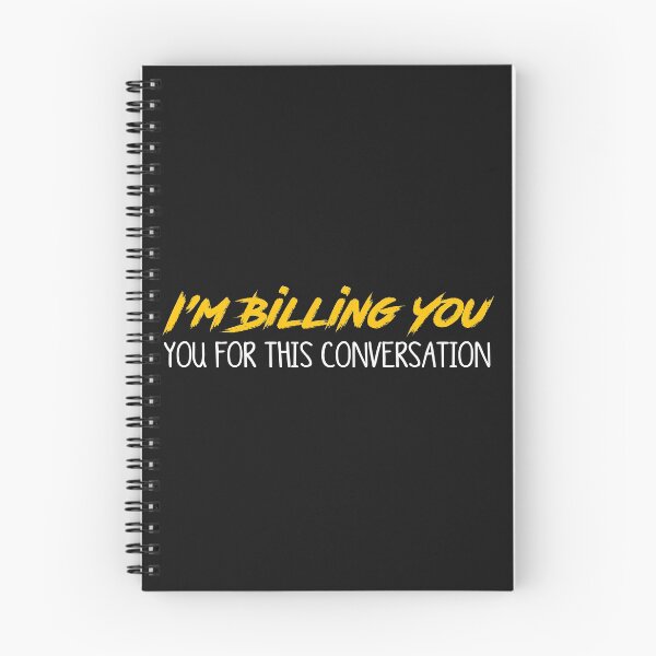 Item preview, I'm Billing You For This Conversation designed and sold by Mr-tach.
