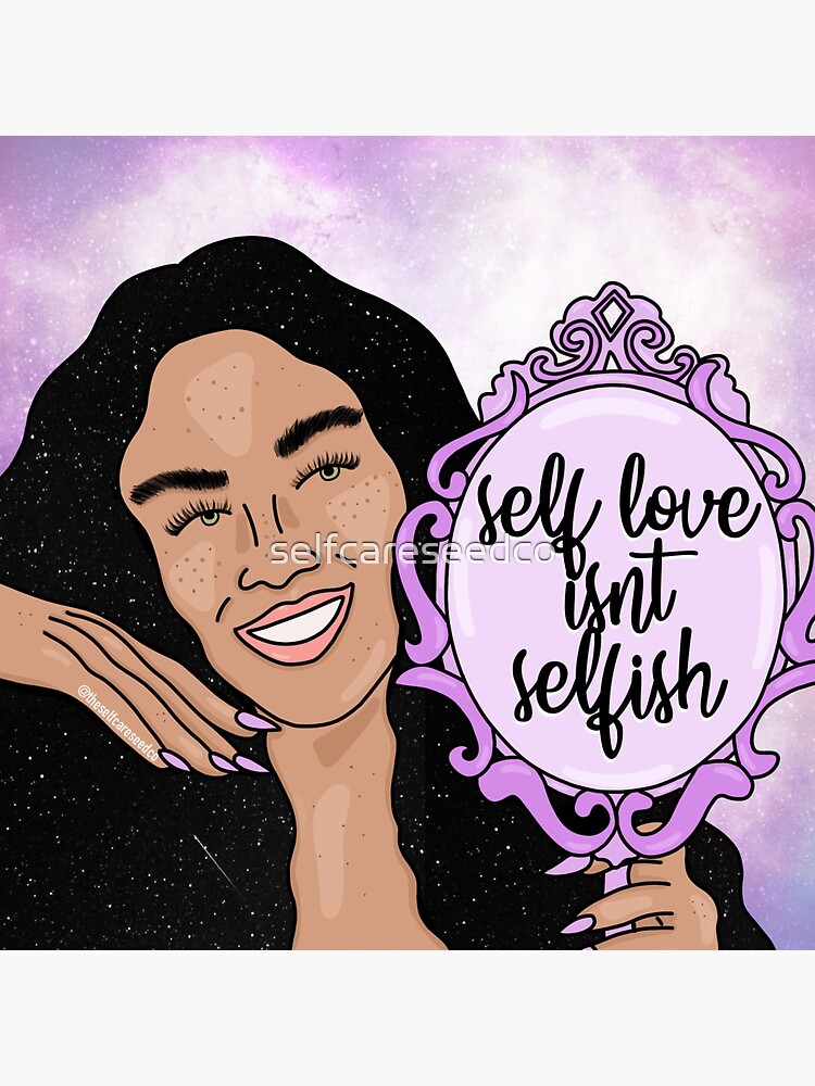 Self-Love Isn't Selfish by selfcareseedco