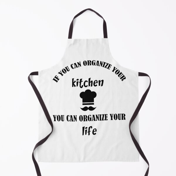 Item preview, if you can organize your kitchen you can organize your life, cooking Quote, funny gifts For friends designed and sold by DANT-shirts.