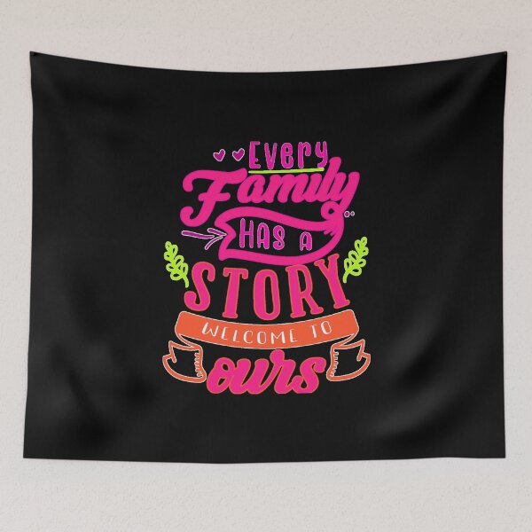 Item preview, Every Family Has A Story Welcome To Ours designed and sold by FurioInc.
