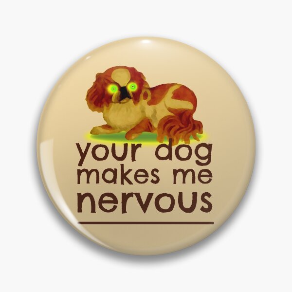 Item preview, Your dog makes me nervous designed and sold by sandpiperstudio.