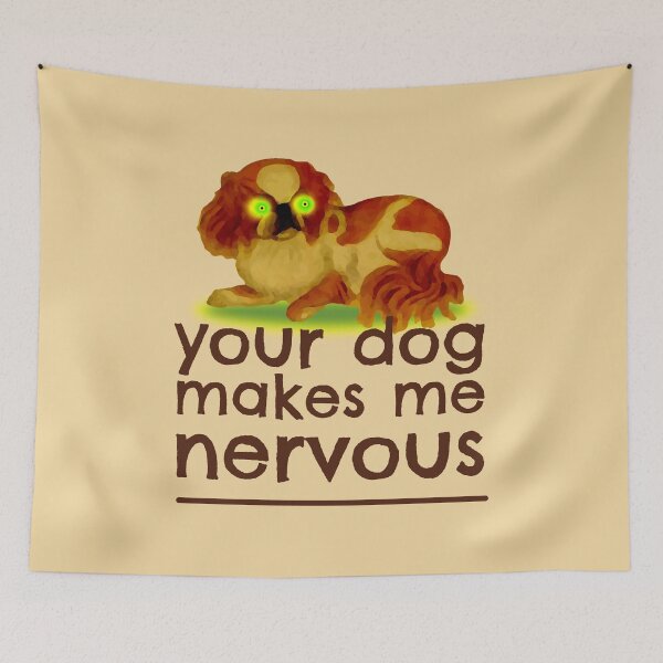 Item preview, Your dog makes me nervous designed and sold by sandpiperstudio.