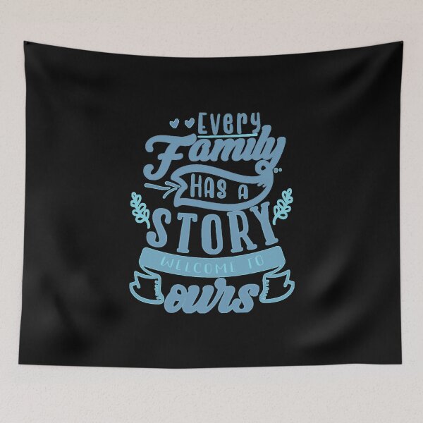 Item preview, Every Family Has A Story Welcome To Ours designed and sold by FurioInc.
