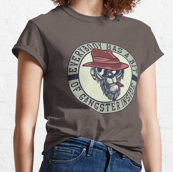Everybody has bit of GANGSTER inside Classic T-Shirt