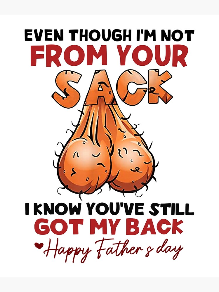 even-though-i-m-not-from-your-sack-i-know-you-ve-still-got-my-back