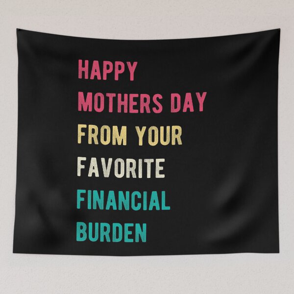 Item preview, happy mothers day from your favorite financial burden designed and sold by StarsPower.
