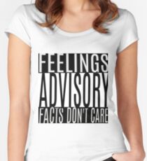 Feelings Advisory - Facts Don't Care Women's Fitted Scoop T-Shirt