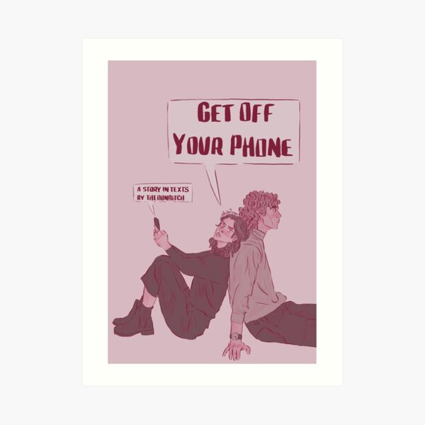 get off your phone Art Print