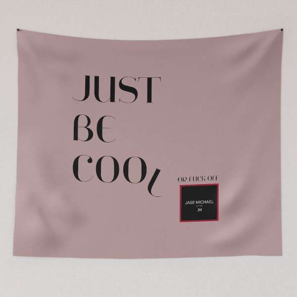 Item preview, JUST BE COOL OR FUCK OFF by Jase Michael 2021 designed and sold by solariogallery.