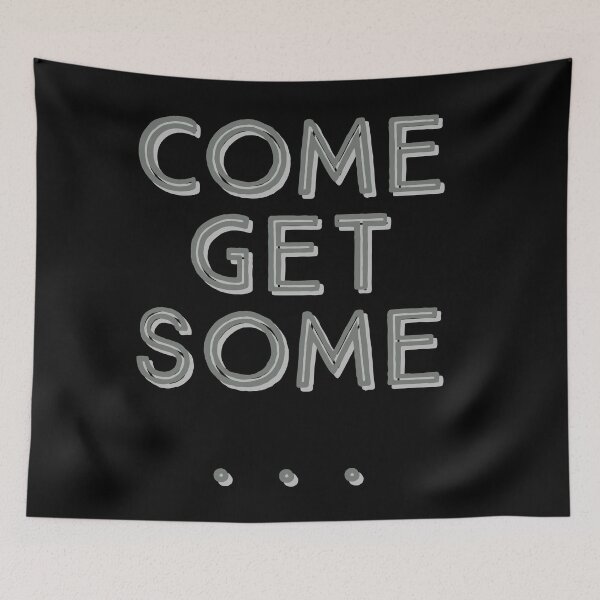 Item preview, Come get some... designed and sold by Weather gifts .