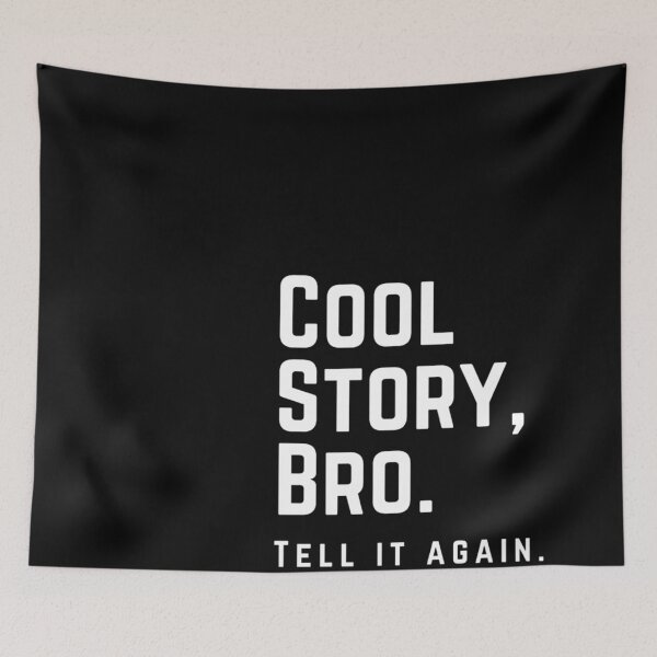 Item preview, COOL STORY BRO, TELL IT AGAIN designed and sold by egmor.