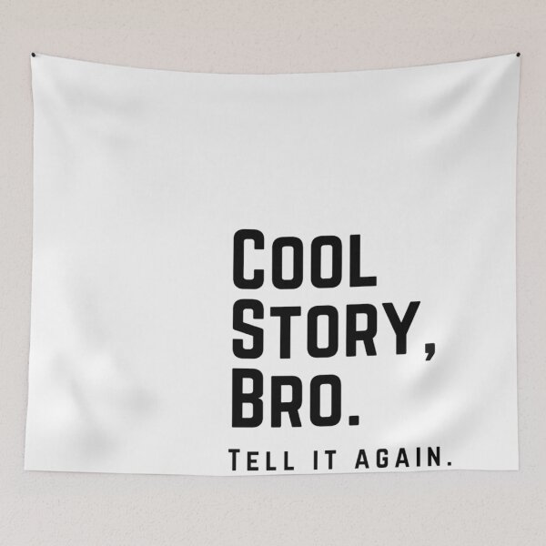 Item preview, COOL STORY BRO, TELL IT AGAIN designed and sold by egmor.