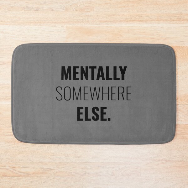 Item preview, Mentally somewhere else designed and sold by Minimalist Quotes and Sayings.