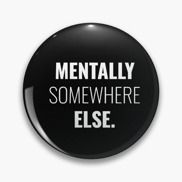 Item preview, Mentally somewhere else designed and sold by Minimalist Quotes and Sayings.