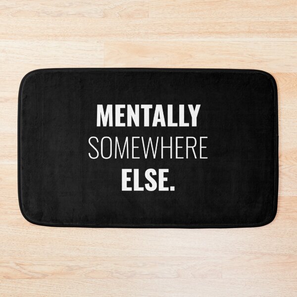 Item preview, Mentally somewhere else designed and sold by Minimalist Quotes and Sayings.