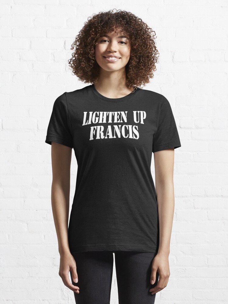 lighten-up-francis-t-shirt-for-sale-by-everything-shop-redbubble