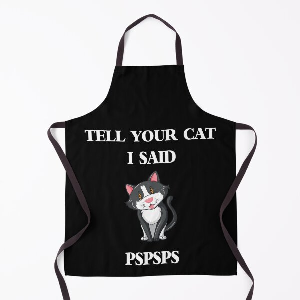 Item preview, tell your cat i said pspsps designed and sold by trickydee.