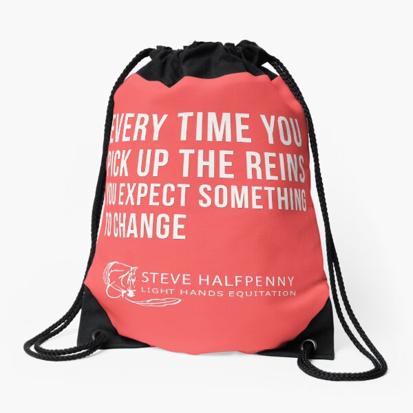 Every time you pick up the reins you expect something to change t-shirt Drawstring Bag
