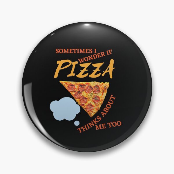 Item preview, Sometimes I wonder if pizza thinks of me too funny  designed and sold by DesignsofNote.