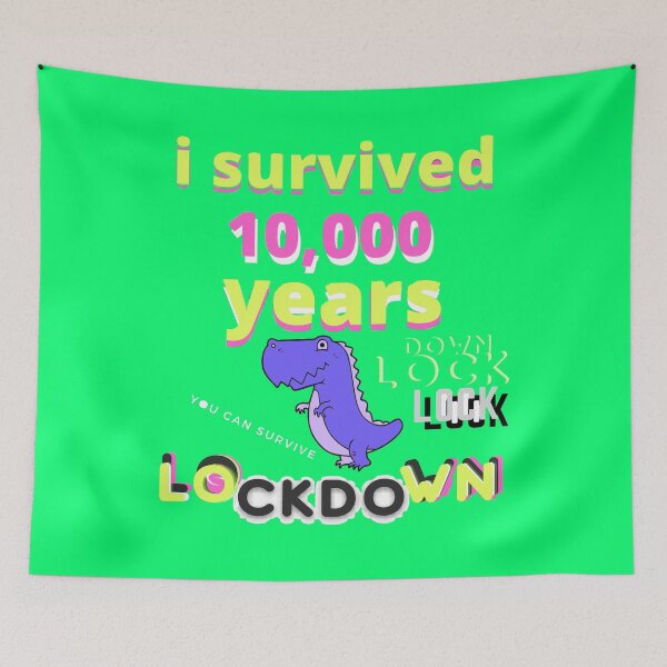 Item preview,   Dinosaur Lockdown Survivor i survived 10000 years you can survive lock-down designed and sold by Flirt-Teez.