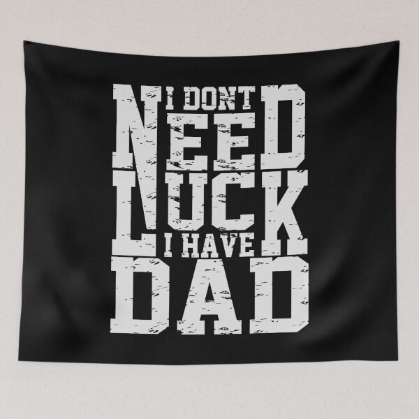 Item preview, I Don't Need Luck I Have Dad | Creative father's day gift  designed and sold by YAHIA-14.