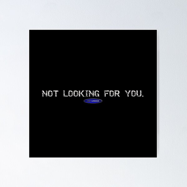 Item preview, NOT LOOKING FOR YOU - FUNNY - INSULT - MOTIVATIONAL SARCASM designed and sold by BODYLANGUAGE101.