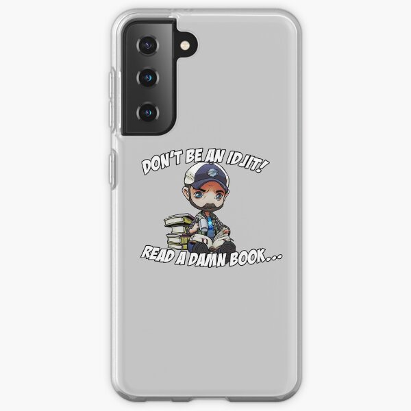 Don't be an idjit! Read a damn book... Samsung Galaxy Soft Case