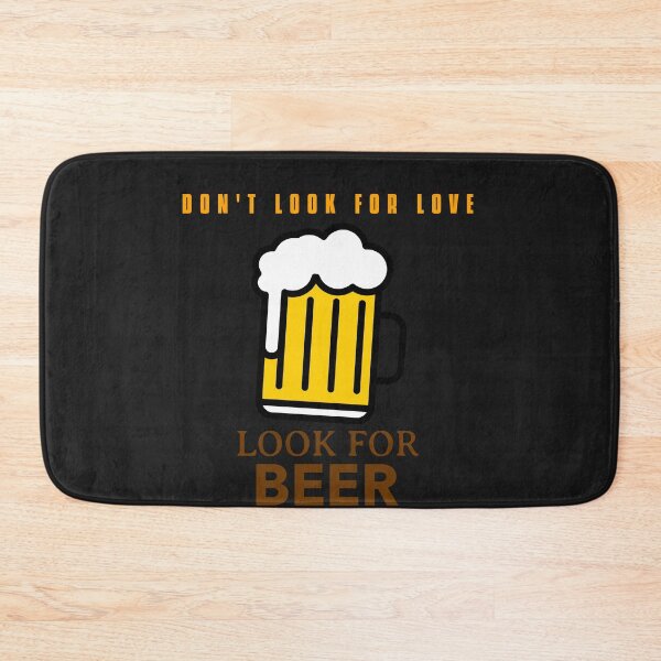 Item preview, Don't look for love look for beer designed and sold by HumanwreckageRB.
