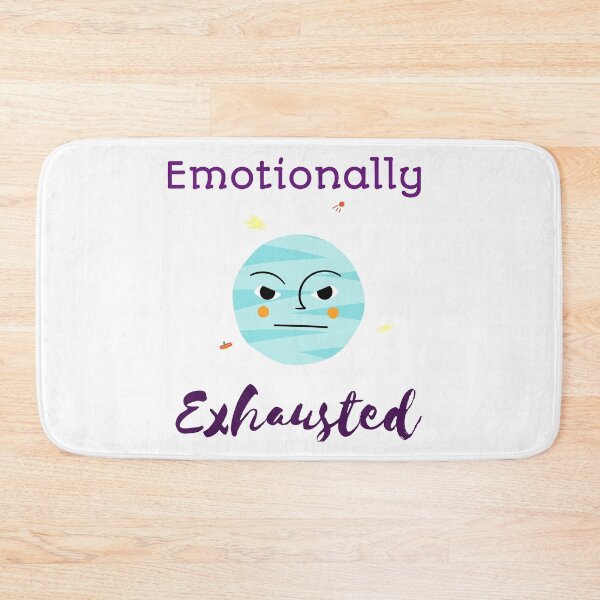 Item preview, Emotionally Exhausted designed and sold by ThinkAndReflect.
