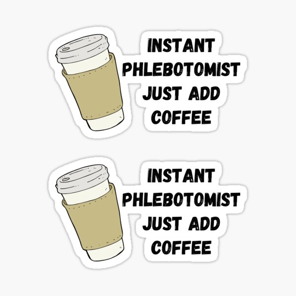 Artikel-Vorschau von Instant Phlebotomist Fügen Sie einfach Coffee Sticker Pack hinzu, designt und verkauft von Crafty-Mornings.