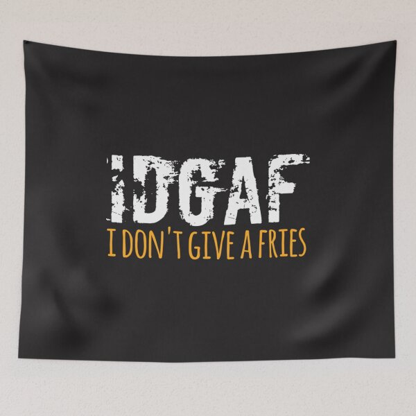 Item preview, IDGAF I Don't Give A Fries Funny designed and sold by TamelaBracken.