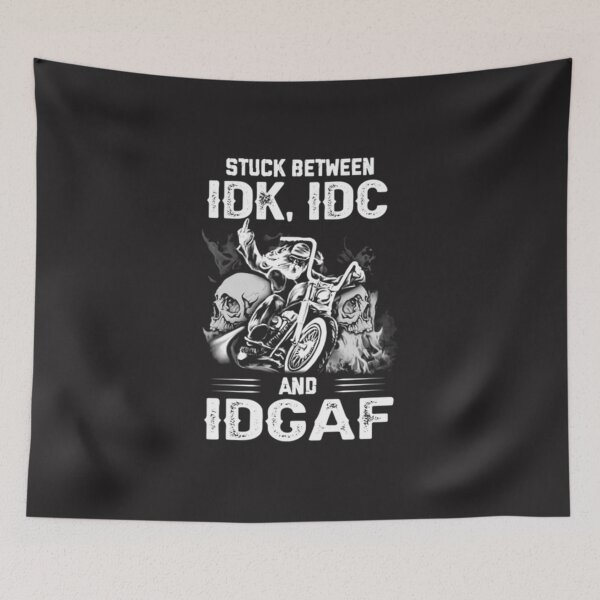 Item preview, Stuck Between Idk Idc And Idgaf - Biker designed and sold by TamelaBracken.