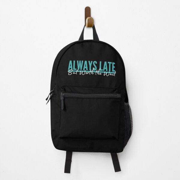 Item preview, Always Late But Worth The Wait designed and sold by rossdave.