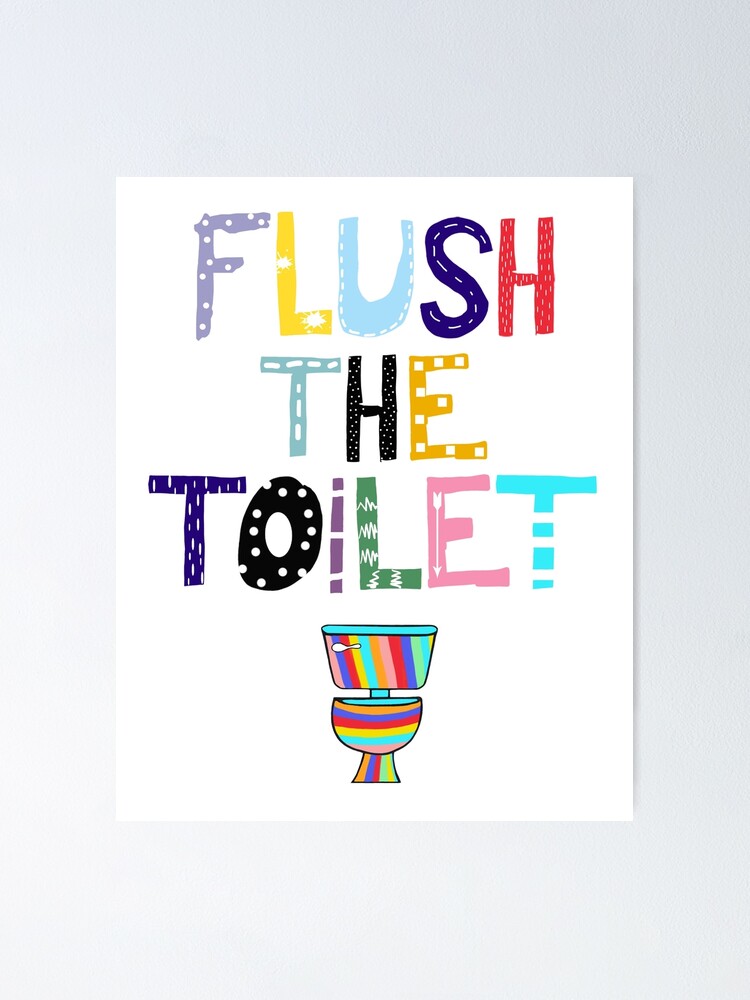Flush toilet" Poster for by | Redbubble